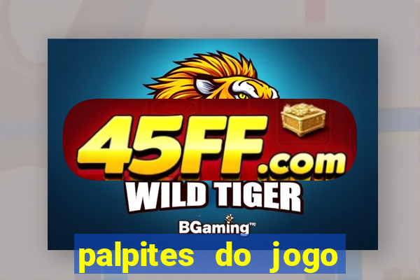 palpites do jogo aberto hoje